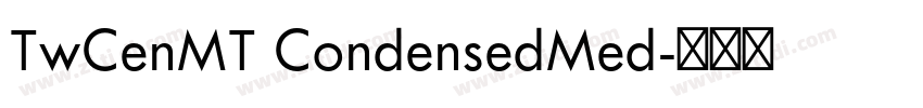 TwCenMT CondensedMed字体转换 TwCenMT CondensedMed字体转换
